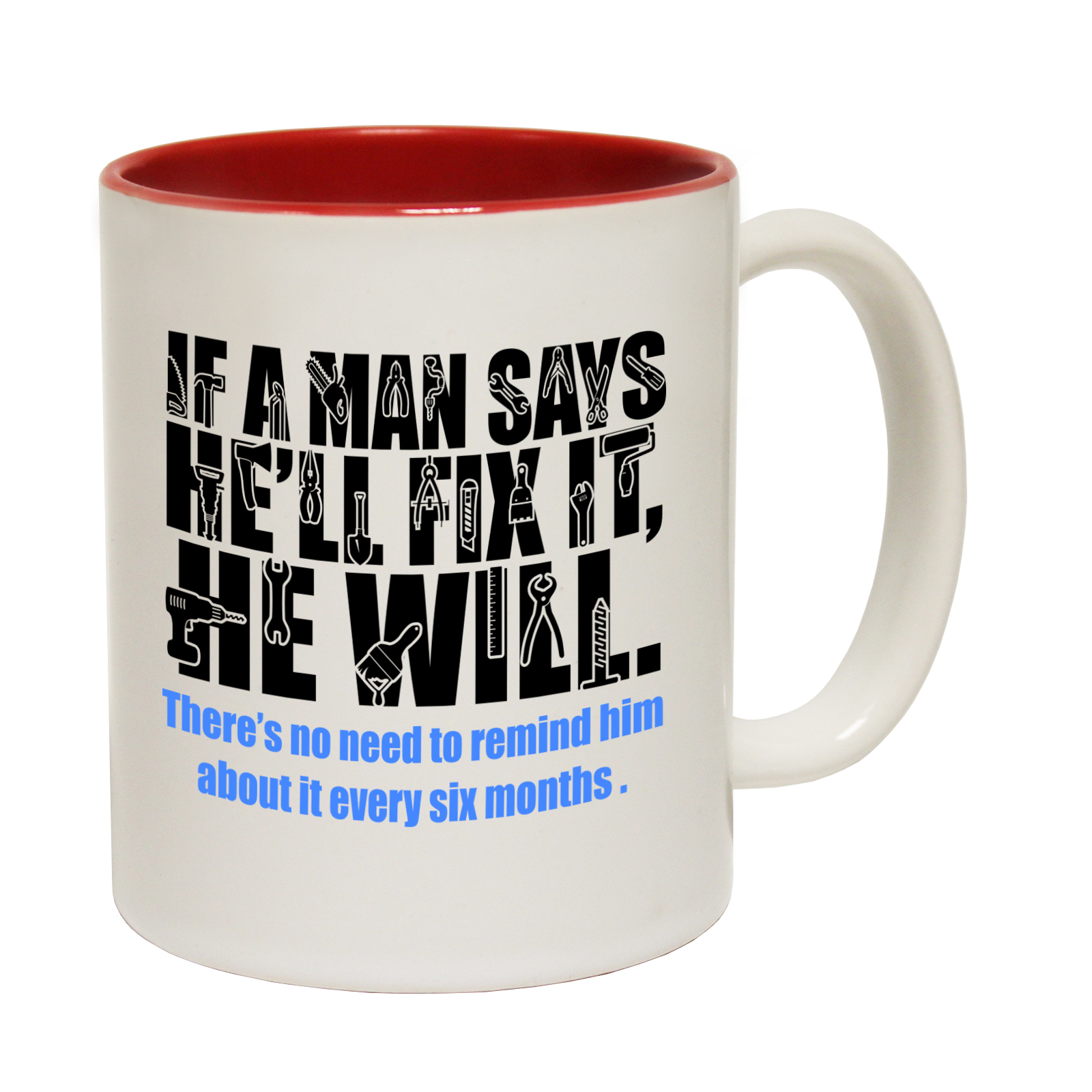 Funny Mugs - If A Man Says He'll Fix It He Will - Joke Gift Christmas  NOVELTY MU