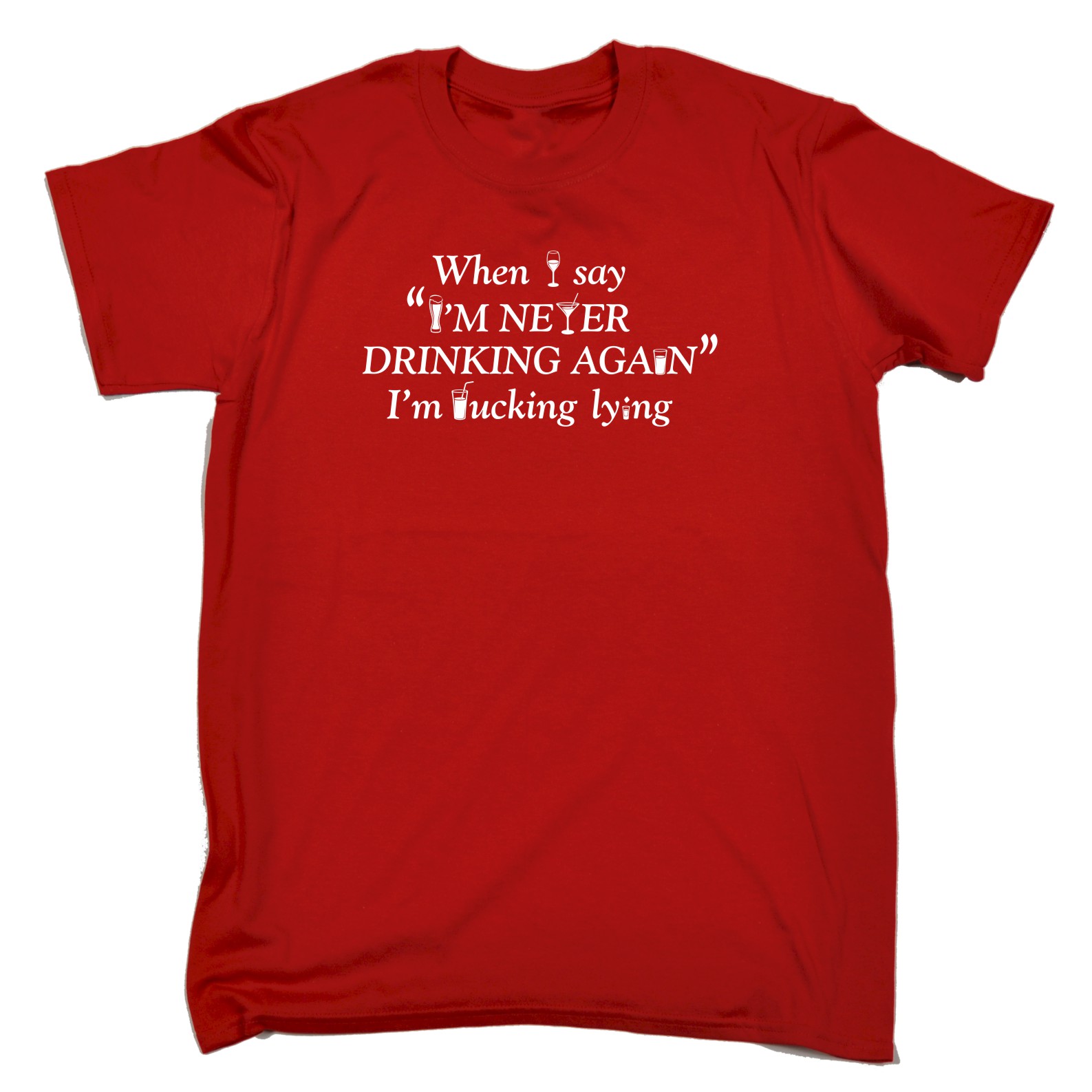 Mens When I Say Im Never Drinking Again Funny Joke Adult Humour T Shirt Birthday Ebay 